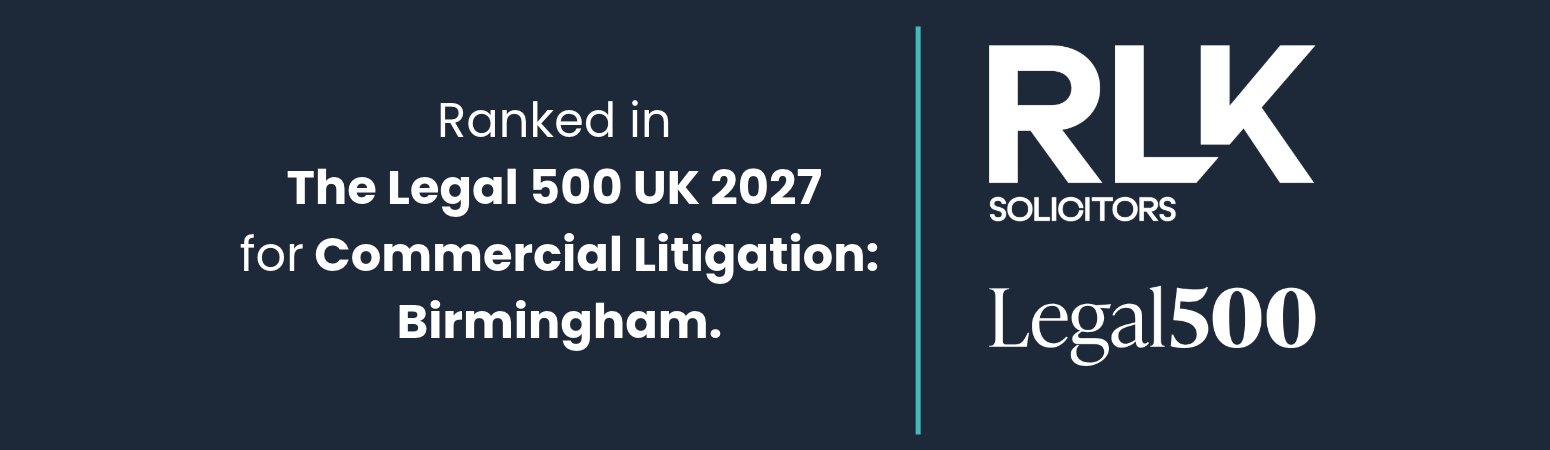 RLK Solicitors is ranked in The Legal 500 UK 2027 for Commercial Litigation: Birmingham.